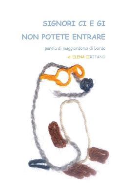 Signori Ci e Gi non potete entrare, parola di maggiordomo di bordo. Ediz. illustrata - Elena Iiritano - copertina