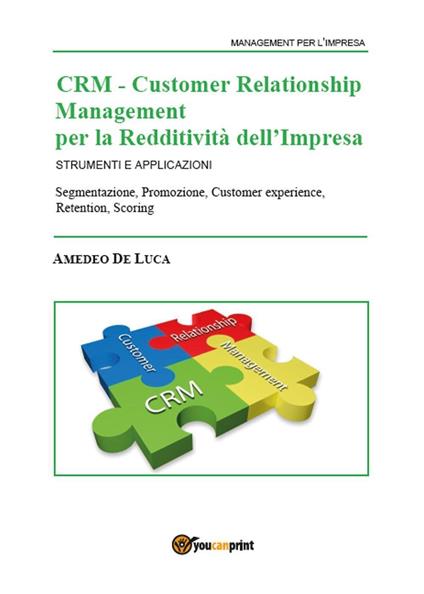 CRM Customer Relationship Management per la redditività dell'impresa. Strumenti e applicazioni - Amedeo De Luca - copertina