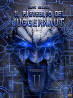 Il risveglio del Juggernaut. Ironbound. Vol. 2