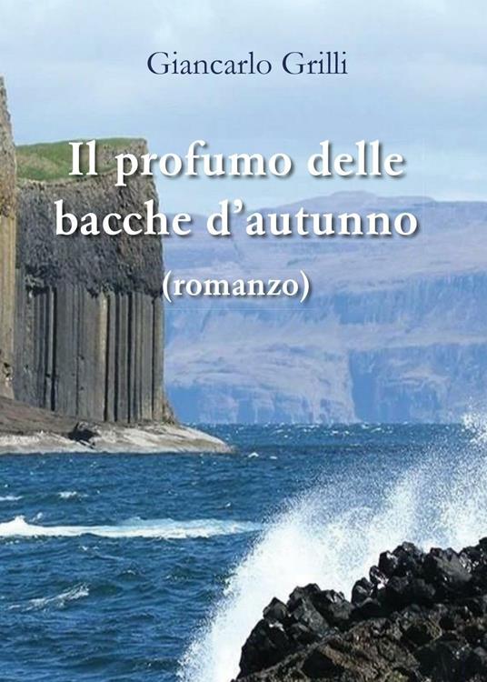 Il profumo delle bacche d'autunno - Giancarlo Grilli - copertina