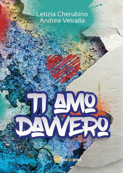 Ti amo davvero - Andrea Vetralla,Letizia Cherubino - copertina
