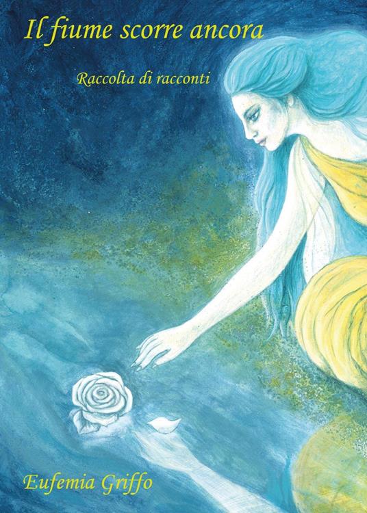 Il fiume scorre ancora - Eufemia Griffo - copertina