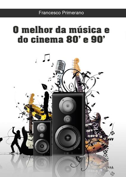 O melhor da música e do cinema 80' e 90' - Francesco Primerano - copertina