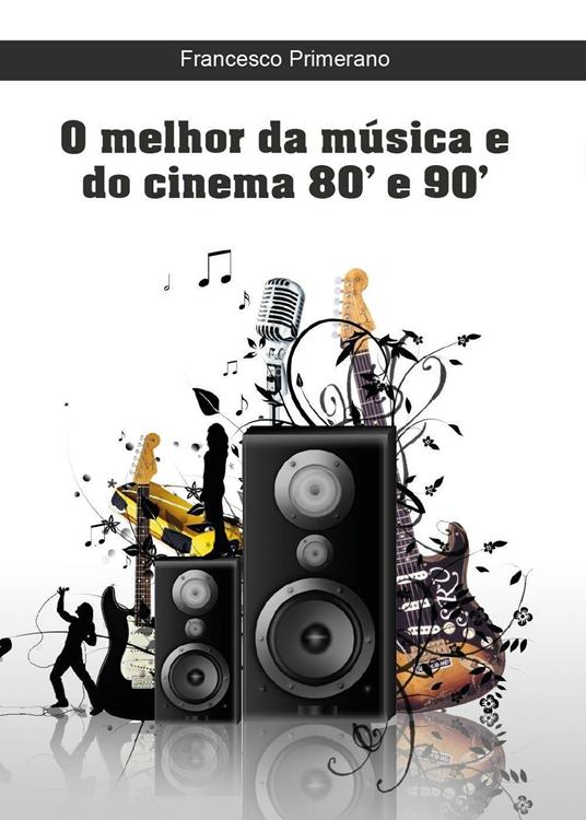 O melhor da música e do cinema 80' e 90' - Francesco Primerano - copertina