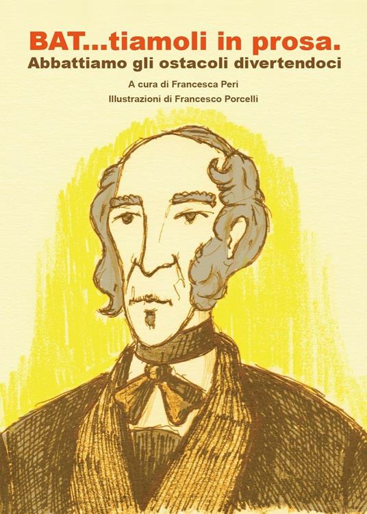 BAT...tiamoli in prosa. Abbattiamo gli ostacoli divertendoci - copertina