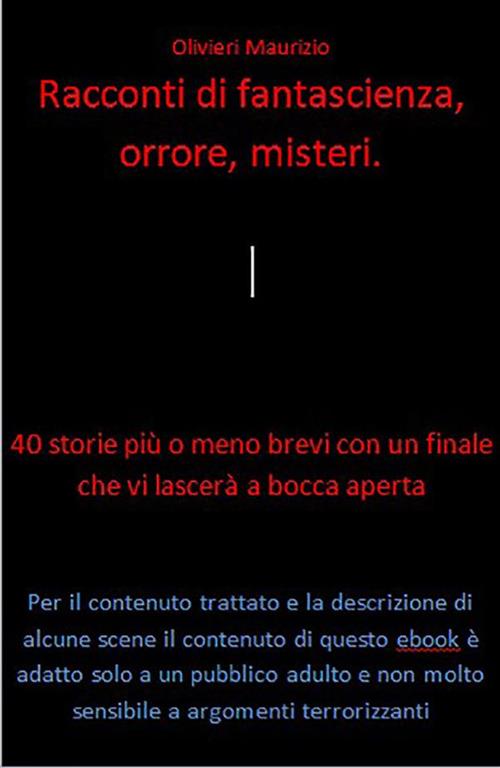 Racconti di fantascienza, orrore, misteri - Maurizio Olivieri - ebook