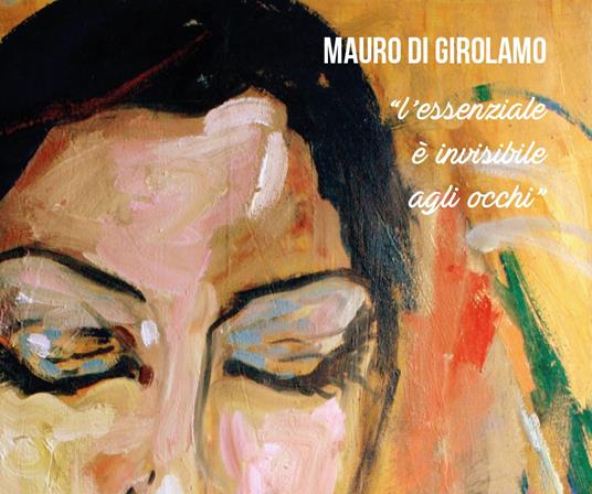 L' essenziale è invisibile agli occhi - Mauro Di Girolamo - copertina