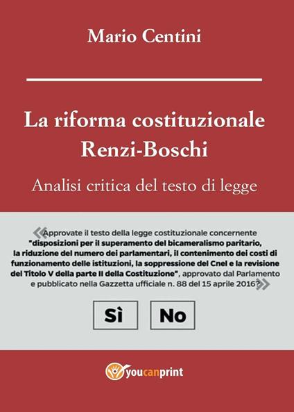 La riforma costituzionale Renzi-Boschi. Analisi critica del testo di legge - Mario Centini - copertina
