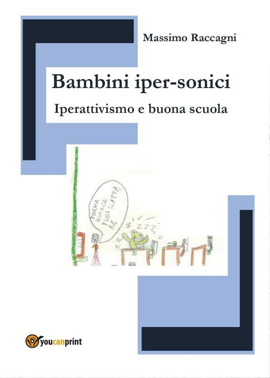 Bambini iper-sonici. Iperattivismo e buona scuola - Massimo Raccagni - copertina