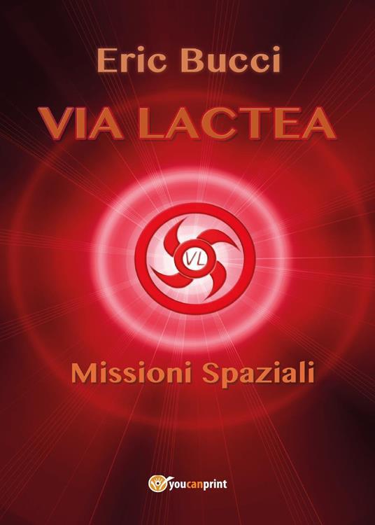 Via Lactea. Missioni spaziali - Eric Bucci - copertina