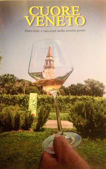 Cuore Veneto. Interviste e racconti della nostra gente - Pio Dal Cin - ebook