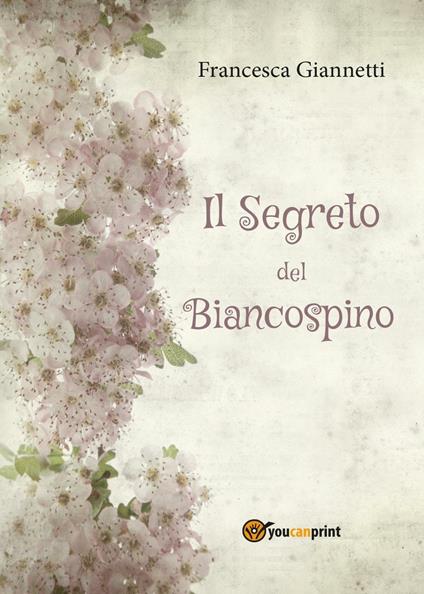 Il segreto del Biancospino - Francesca Giannetti - copertina