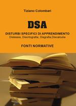 DSA Disturbi Specifici di Apprendimento. Dislessia, disortografia, disgrafia, discalculia. Fonti normative
