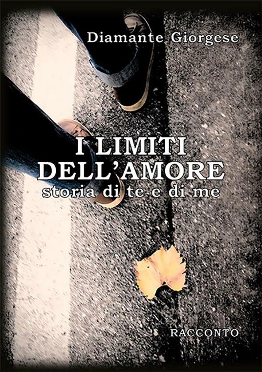 I limiti dell'amore. Storia di te e di me - Diamante Giorgese - ebook