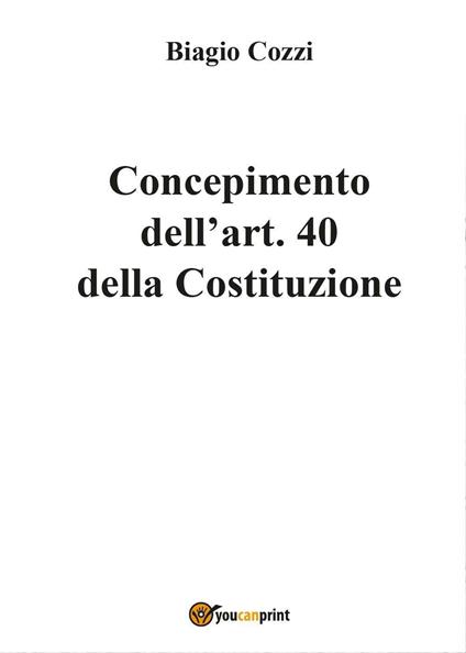 Concepimento dell'art. 40 della Costituzione - Biagio Cozzi - copertina