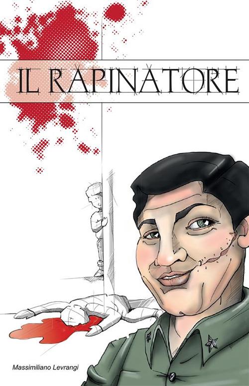 Il rapinatore - Massimiliano Levrangi - ebook