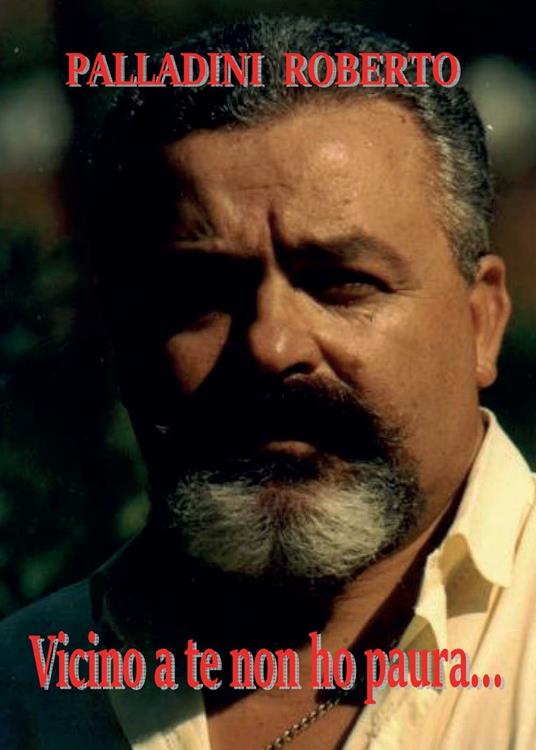 Vicino a te non ho paura... - Roberto Palladini - copertina