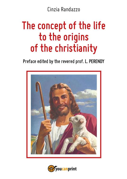 The concept of the life to the origins of the christianity - Cinzia Randazzo - copertina