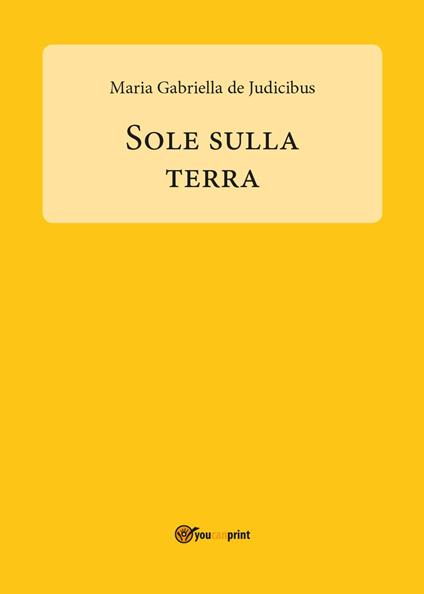 Sole sulla Terra - Maria Gabriella De Judicibus - copertina