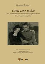 C'era una volta: vita sentimentale e culturale nella prima metà del Novecento in Italia