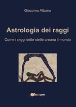 Astrologia dei raggi. Come i raggi delle stelle creano il mondo