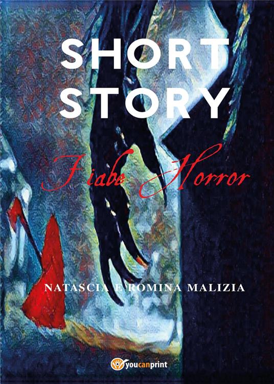 Short story. Fiabe horror - Natascia Malizia,Romina Malizia - copertina