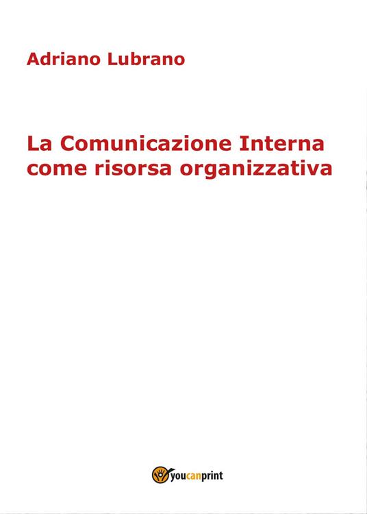 La comunicazione interna come risorsa organizzativa - Adriano Lubrano - copertina
