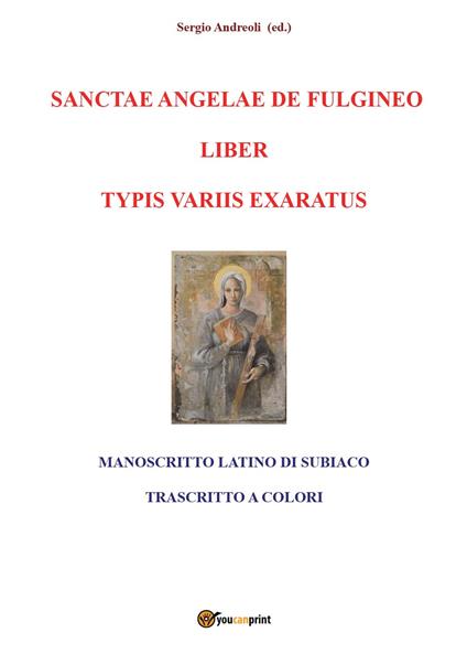 Sanctae Angelae de Fulgineo liber typis variis exaratus - Sergio Andreoli - copertina