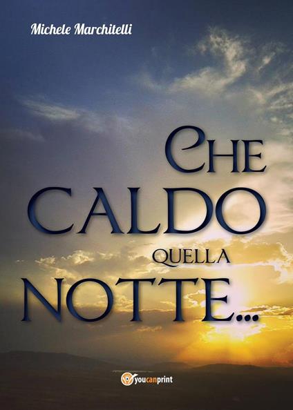 Che caldo quella notte... - Michele Marchitelli - copertina