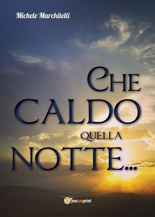 Che caldo quella notte... - Michele Marchitelli - copertina