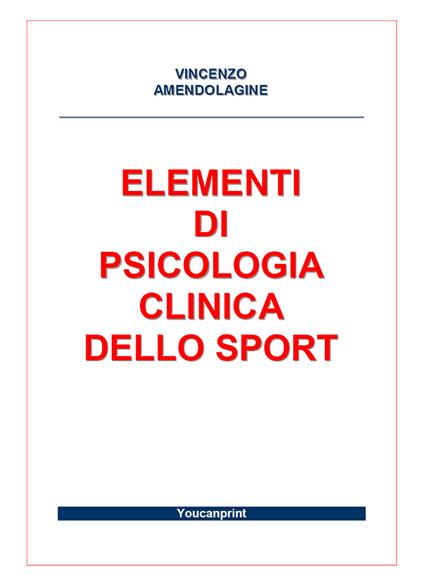 Elementi di psicologia clinica dello sport - Vincenzo Amendolagine - copertina