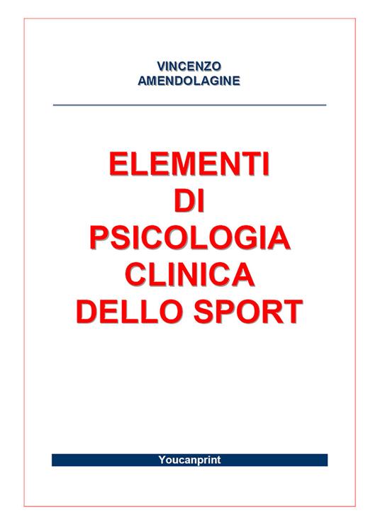 Elementi di psicologia clinica dello sport - Vincenzo Amendolagine - copertina