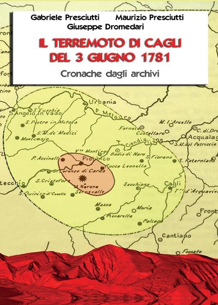 Il terremoto di Cagli del 3 giugno 1781. Cronache dagli archivi - Giuseppe Dromedari,Gabriele Presciutti,Maurizio Presciutti - copertina