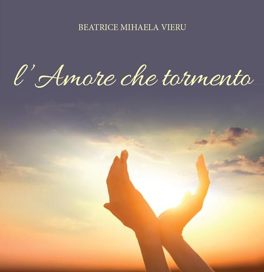 L' amore che tormento - Beatrice Mihaela Vieru - copertina