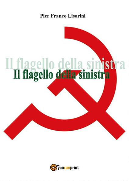 Il flagello della sinistra - Pier Franco Lisorini - ebook