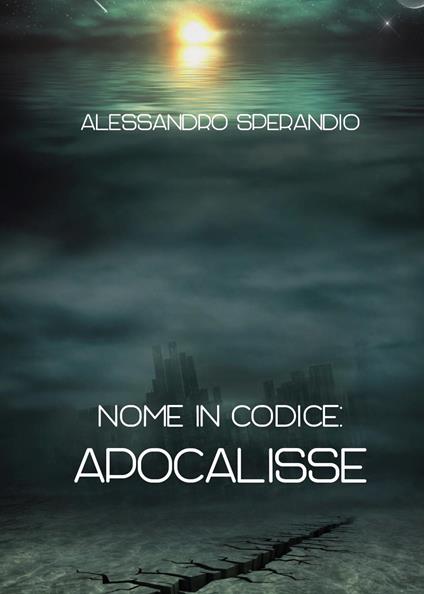 Nome in codice: Apocalisse - Alessandro Sperandio - copertina