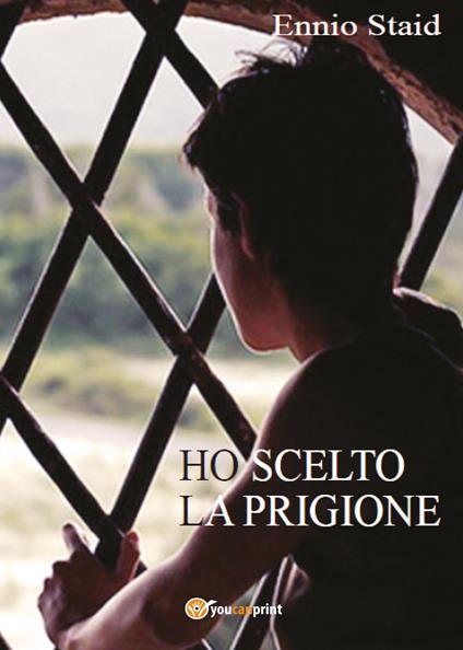 Ho scelto la prigione - Ennio Staid - copertina