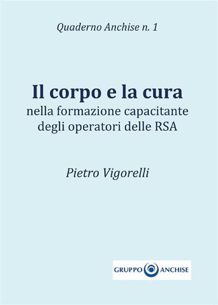 Il corpo e la cura - Pietro Vigorelli - ebook