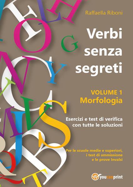 Verbi senza segreti. Morfologia. Vol. 1 - Raffaella Riboni - copertina