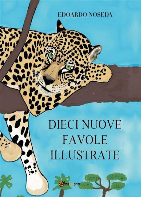 Dieci nuove favole illustrate - Edoardo Noseda - ebook