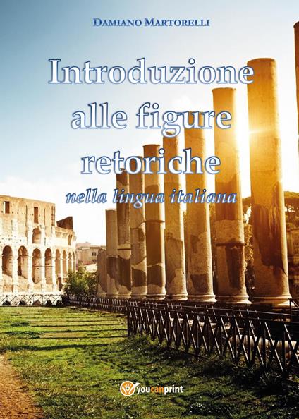 Introduzione alle figure retoriche nella lingua italiana - Damiano Martorelli - copertina