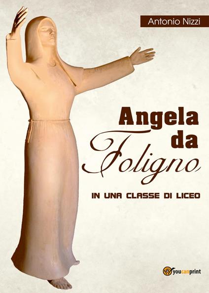 Angela da Foligno in una classe di liceo - Antonio Nizzi - copertina