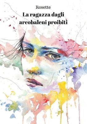 La ragazza dagli arcobaleni proibiti - Rosette - copertina
