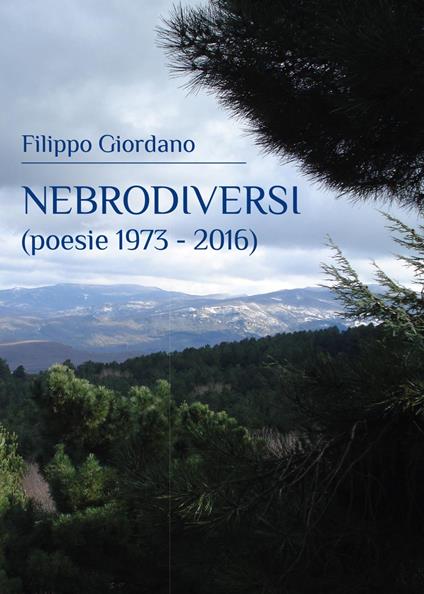 Nebrodiversi. Poesie (1973-2016) - Filippo Giordano - copertina