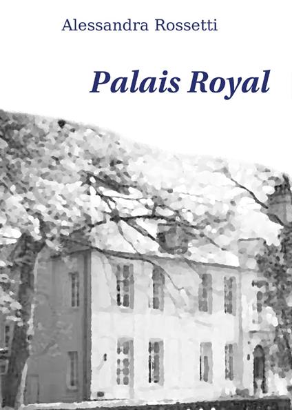 Palais Royal - Alessandra Rossetti - copertina
