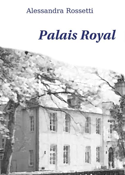 Palais Royal - Alessandra Rossetti - copertina