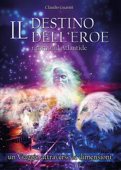 Il destino dell'eroe. Ritorno ad Atlantide - Claudio Guarini - copertina