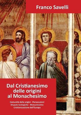Dal cristianesimo delle origini al monachesimo - Franco Savelli - copertina