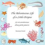 The adventurous life of a little octopus-La vita avventurosa di un piccolo polpo. Ediz. bilingue