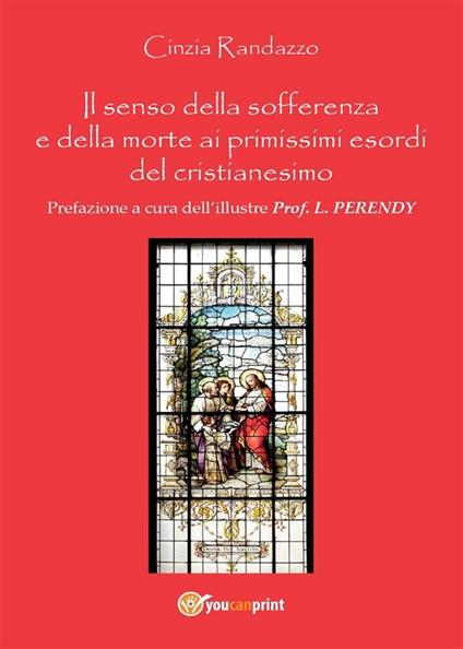 Il senso della sofferenza e della morte ai primissimi esordi del cristianesimo - Cinzia Randazzo - ebook